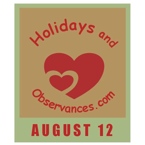 August 12 Holidays and Observances, Events, History and More!