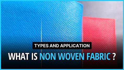 What Is Nonwoven Fabric? 6 Types And Application