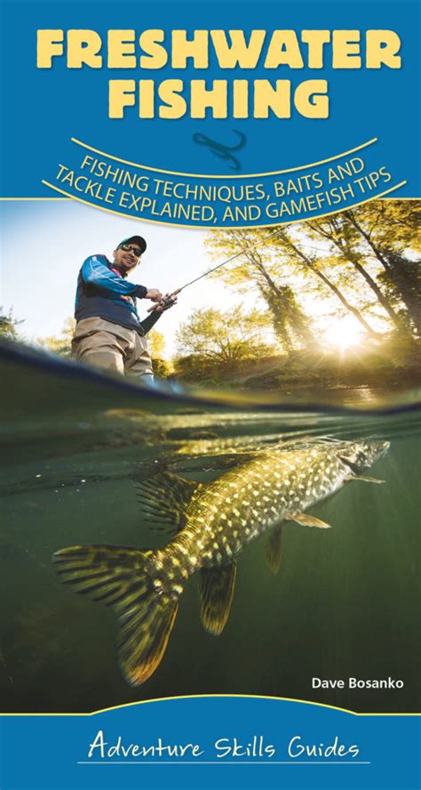 Freshwater Fishing: Fishing Techniques, Baits, and Tackle Explained - Adventure Publications