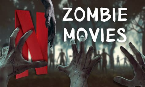 Best Zombie Movies on Netflix 2024 - Must Watch Picks