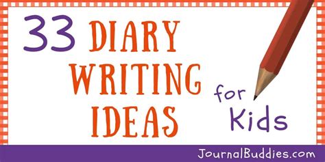 33 Diary Writing Ideas for Kids • JournalBuddies.com