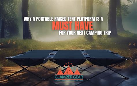 A Portable Raised Tent Platform is a Must-Have - Glamper Gear