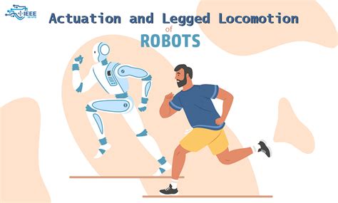 Actuation and Legged Locomotion in Robots | IEEE Insight