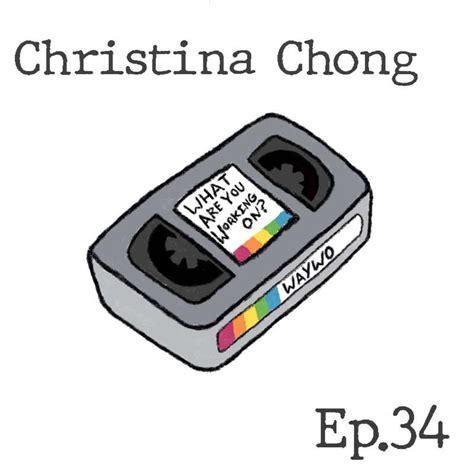 What Are You Working On? | #34 - Christina Chong