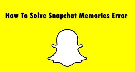 Snapchat Memories disappeared? Here’s How To Solve Snapchat Memories Error | Snapchat memories ...