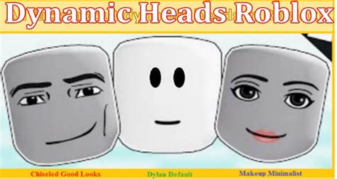 Dynamic Heads Roblox {Sep} Grab Full Information!