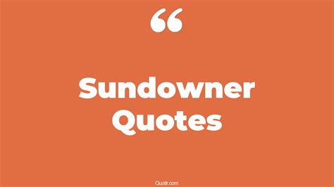 115 Provocative Sundowner Quotes (beautiful sundown, top gun sundown ...