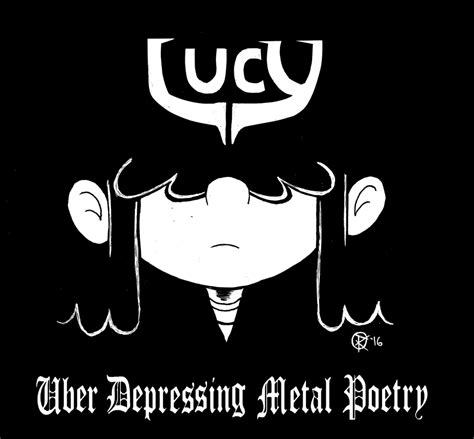 Lucy Loud Uber Depressing Metal Poetry by Ranarchy on DeviantArt