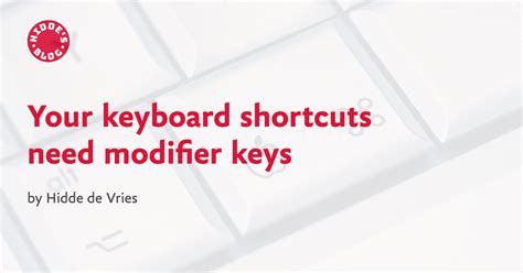 Keyboard shortcuts need modifier keys | hidde.blog