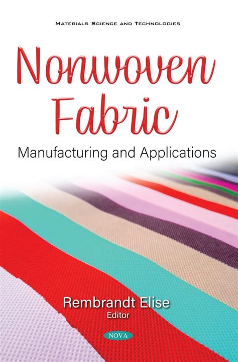 Nonwoven Fabric: Manufacturing and Applications – Nova Science Publishers