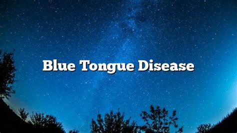 Blue tongue disease - ON THE WEB TODAY