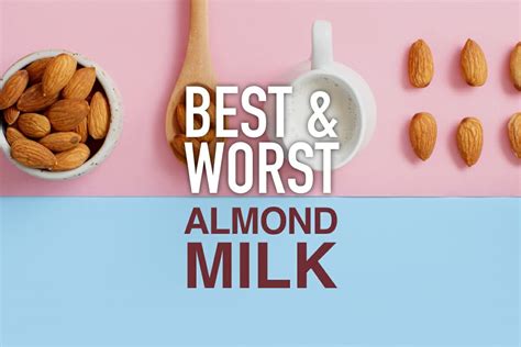 Almond Milk: The Best and Worst Brands