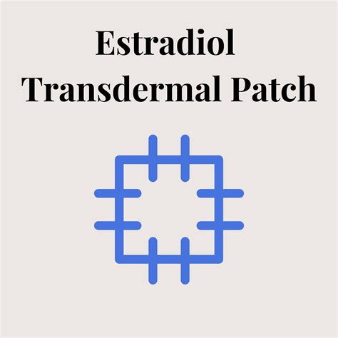 Estradiol Transdermal Patch : Overview, Uses, Side Effects, Precautions ...