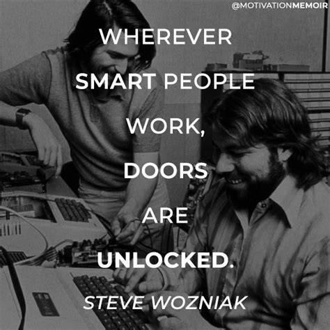 Steve Wozniak: Where smart people work, doors will open. . . #stevewozniak #stevejobs # ...