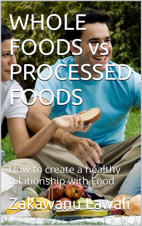 WHOLE FOODS vs PROCESSED FOODS: How to create a healthy relationship with Food by Zakawanu ...