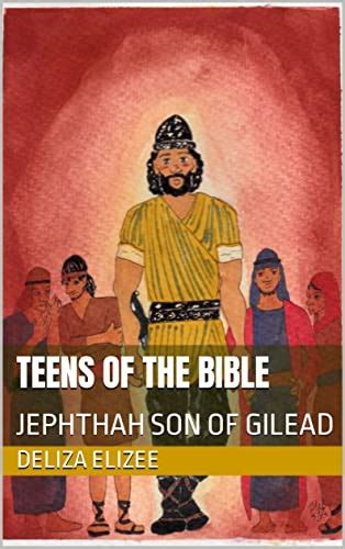 Teens of the Bible Jephthah Son of Gilead by Deliza Elizee | Goodreads