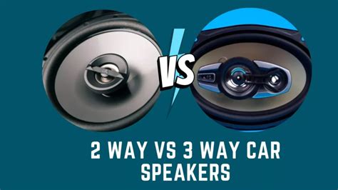 2 Way Vs 3 Way Car Speakers - Which Is Preferable In 2023 - Marine Sounds