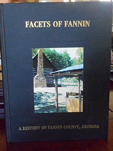 Facets of Fannin: A history of Fannin County, Georgia - Ethelene Dyer-Jones [editor ...