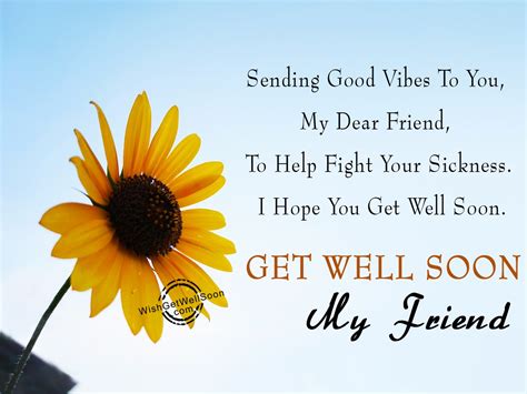 Sending Good Vibes To You – Get Well Soon Friend - Get Well Soon Wishes