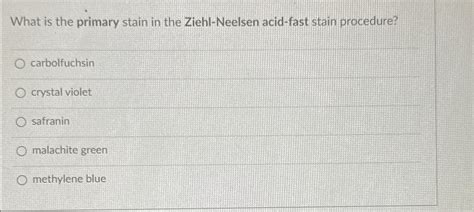 Solved What is the primary stain in the Ziehl-Neelsen | Chegg.com