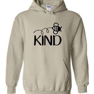 Bee Kind Hoodie Be Kind Bee Kind Womens Hoody Bee Kind Hoodies Kindness ...