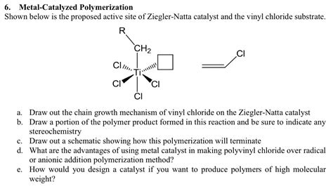 Solved 6. Metal-Catalyzed Polymerization Shown below is the | Chegg.com