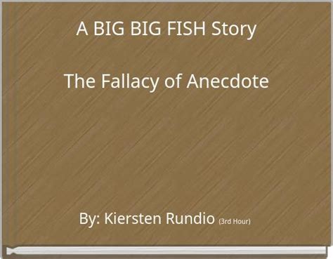 "A BIG BIG FISH Story The Fallacy of Anecdote" - Free stories online. Create books for kids ...