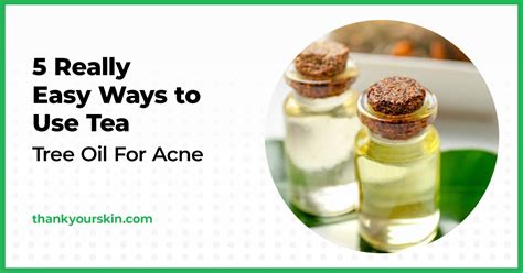 5 Really Easy Ways to Use Tea Tree Oil For Acne