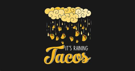 Its Raining Tacos - Its Raining Tacos - T-Shirt | TeePublic