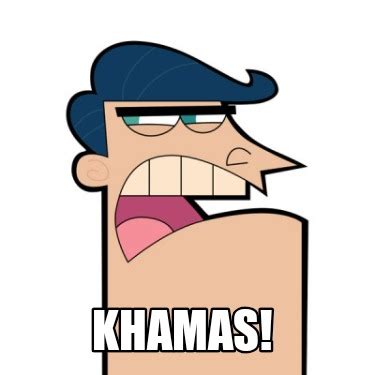 Meme Creator - Funny KHAMAS! Meme Generator at MemeCreator.org!