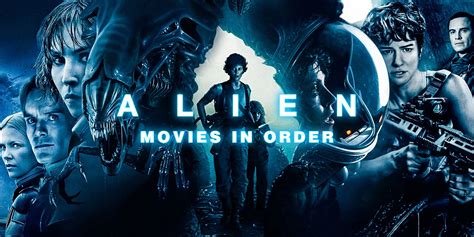 Alien Movies in Order: How to Watch Chronologically and by Release Date