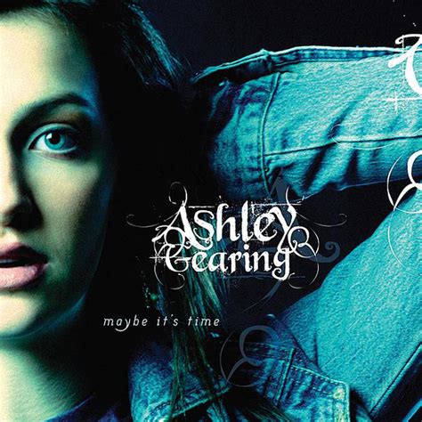 Ashley Gearing - Maybe It's Time Lyrics and Tracklist | Genius