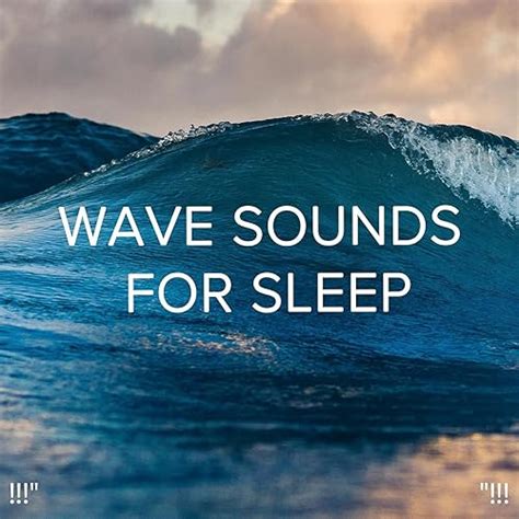 Wave sounds for sleep "!!! by Ocean Sounds, Ocean Waves For Sleep and BodyHI on Amazon Music ...