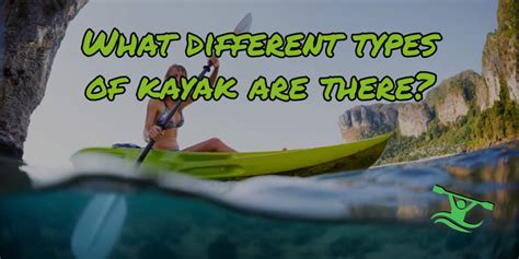 Types of Kayak | Which Should You Get? - KayaKudos.com