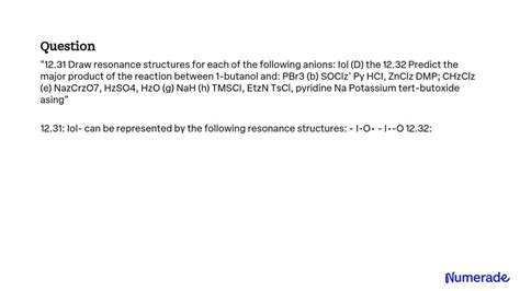 SOLVED: 12.31 Draw resonance structures for each of the following anions: Iol (D) the 12.32 ...