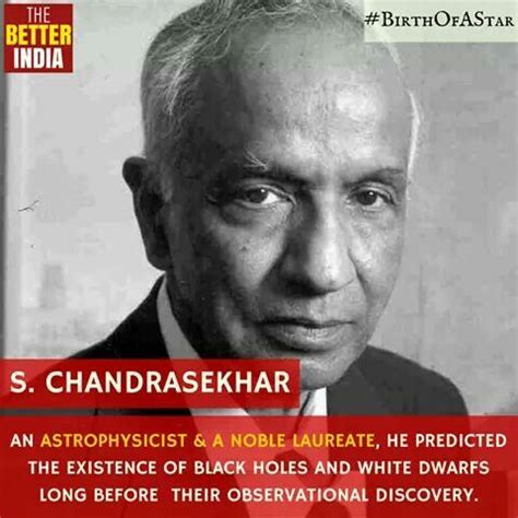 Subrahmanyan Chandrasekhar, is a Noble Prize winning Astrophysicist, who played a key role in ...