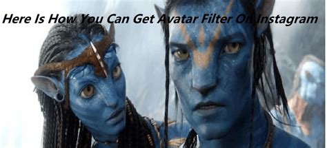 Here Is How You Can Get Avatar Filter On Instagram | XH