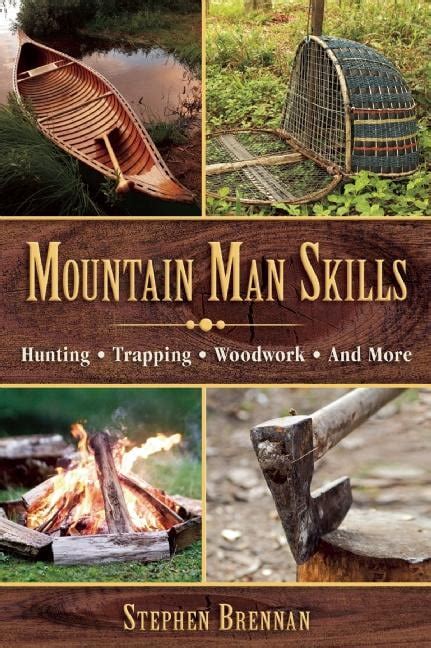 Mountain Man Skills : Hunting, Trapping, Woodwork, and More (Hardcover) - Walmart.com