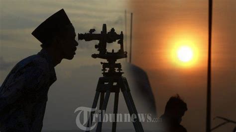 Jadwal Sidang Isbat Hari Ini Penetapan Awal Ramadan 2024, Ketahui 3 Tahapannya - Suryamalang.com