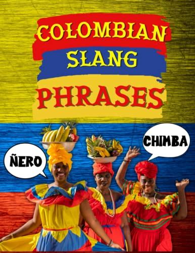 Colombian Slang Phrases: ¡Qué Chimba! Cool Colombian Slang Words You’ve Gotta Know, Colombian ...