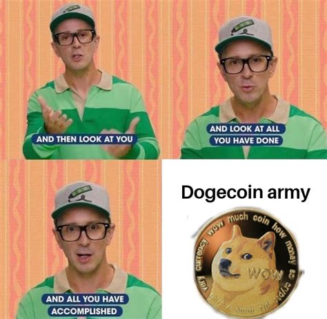 Keep up the good work meme maker's and positive supporters. : r/dogecoin