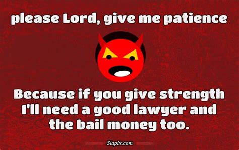 Lord Give Me Patience Quotes. QuotesGram