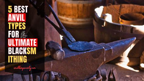 5 Best Anvil Types for Ultimate Blacksmithing