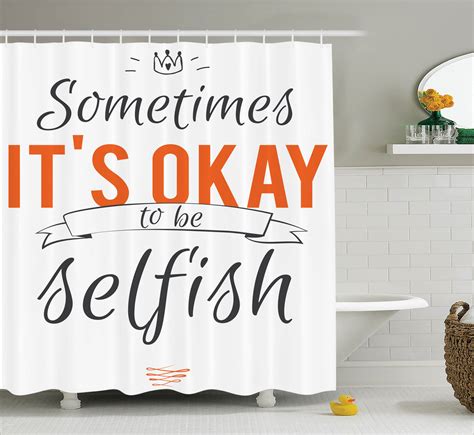 Quotes Decor Shower Curtain Set, Stylish Typographic "Sometimes It'S Ok To Be Selfish ...