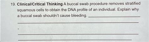 SOLVED: Clinical/Critical Thinking: A buccal swab procedure removes stratified squamous cells to ...