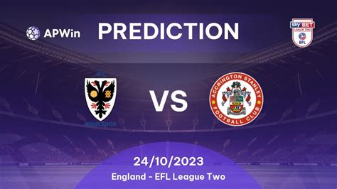 Prediction AFC Wimbledon vs Accrington Stanley: 24/10/2023 - England - EFL League Two | APWin