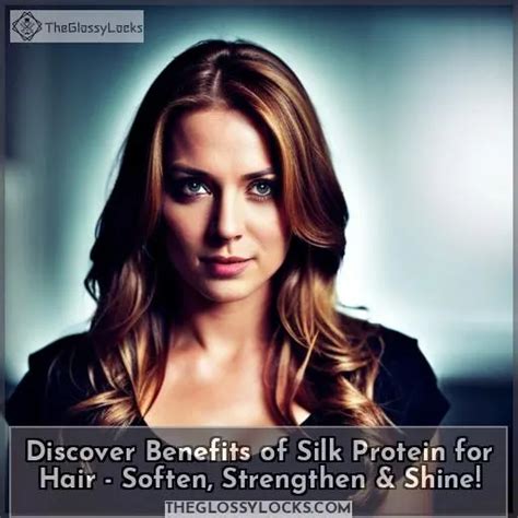 Discover Benefits of Silk Protein for Hair - Soften, Strengthen & Shine!