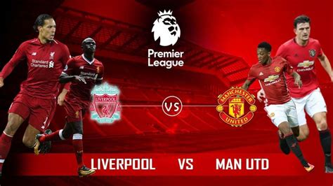 Liverpool vs Manchester Utd, match tips & line up – Comsmedia ...