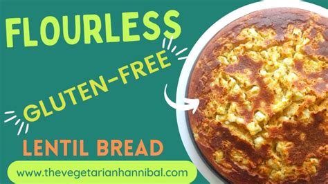 Lentil Bread Recipe: Flourless and Gluten-Free - The Vegetarian Hannibal