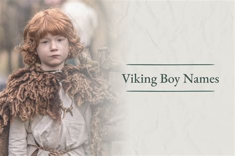 Long Lost Lore: Discovering the Significance Behind Viking Boy Names - Viking Style